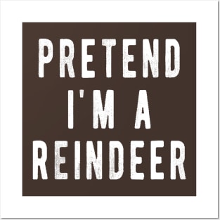 Pretend im a Reindeer Shirt Men Women Easy Christmas Costume Posters and Art